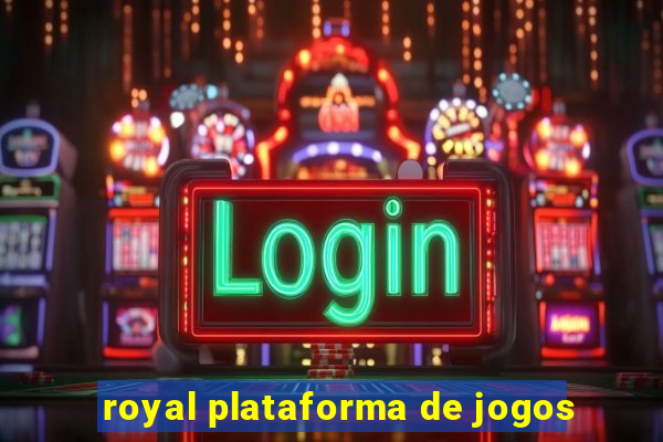 royal plataforma de jogos